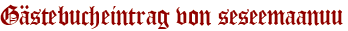 Gästebucheintrag von seseemaanuu