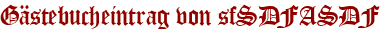 Gästebucheintrag von sfSDFASDF