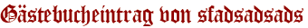 Gästebucheintrag von sfadsadsads
