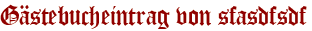 Gästebucheintrag von sfasdfsdf