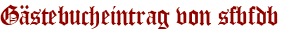Gästebucheintrag von sfbfdb