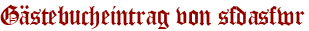 Gästebucheintrag von sfdasfwr
