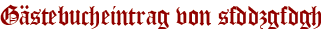 Gästebucheintrag von sfddzgfdgh