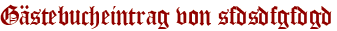 Gästebucheintrag von sfdsdfgfdgd