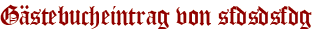 Gästebucheintrag von sfdsdsfdg