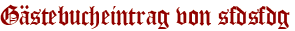 Gästebucheintrag von sfdsfdg