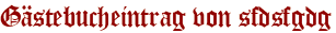 Gästebucheintrag von sfdsfgdg