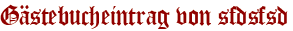 Gästebucheintrag von sfdsfsd