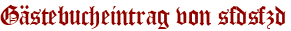 Gästebucheintrag von sfdsfzd