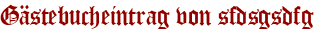 Gästebucheintrag von sfdsgsdfg