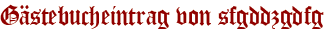 Gästebucheintrag von sfgddzgdfg
