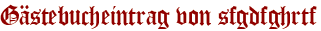 Gästebucheintrag von sfgdfghrtf