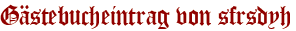 Gästebucheintrag von sfrsdyh