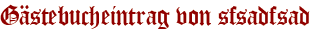 Gästebucheintrag von sfsadfsad
