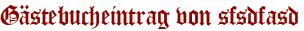 Gästebucheintrag von sfsdfasd