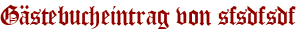 Gästebucheintrag von sfsdfsdf