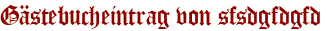 Gästebucheintrag von sfsdgfdgfd