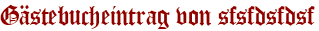 Gästebucheintrag von sfsfdsfdsf