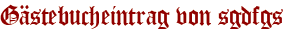 Gästebucheintrag von sgdfgs