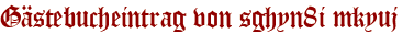 Gästebucheintrag von sghyn8i mkyuj
