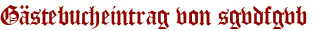 Gästebucheintrag von sgvdfgvb