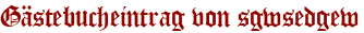 Gästebucheintrag von sgwsedgew