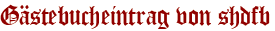 Gästebucheintrag von shdfb