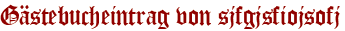 Gästebucheintrag von sjfgjsfiojsofj