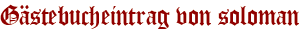 Gästebucheintrag von soloman