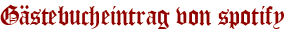 Gästebucheintrag von spotify
