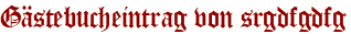 Gästebucheintrag von srgdfgdfg