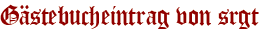 Gästebucheintrag von srgt