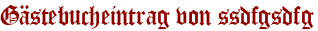 Gästebucheintrag von ssdfgsdfg