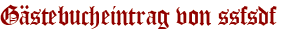 Gästebucheintrag von ssfsdf