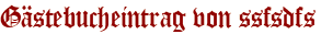 Gästebucheintrag von ssfsdfs
