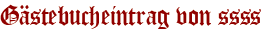 Gästebucheintrag von ssss