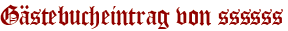 Gästebucheintrag von ssssss