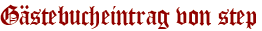 Gästebucheintrag von step