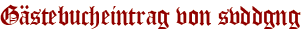 Gästebucheintrag von svddgng