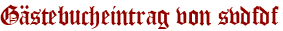 Gästebucheintrag von svdfdf