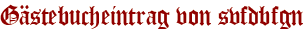 Gästebucheintrag von svfdbfgn