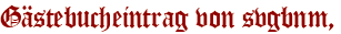 Gästebucheintrag von svgbnm,