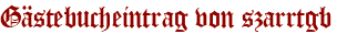 Gästebucheintrag von szarrtgb