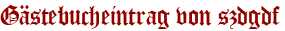 Gästebucheintrag von szdgdf