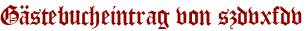 Gästebucheintrag von szdvxfdv