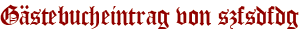 Gästebucheintrag von szfsdfdg