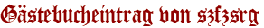 Gästebucheintrag von szfzsrg