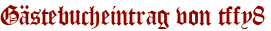 Gästebucheintrag von tffy8
