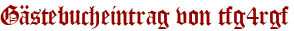 Gästebucheintrag von tfg4rgf