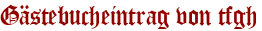 Gästebucheintrag von tfgh